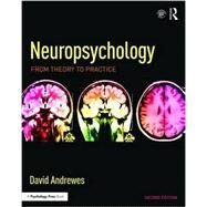 Neuropsychology: From Theory to Practice by Andrewes *DO NOT USE*; David, 9781841697017