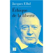 Ethique de la libert by Jacques Ellul, 9782830917017