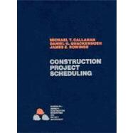 Construction Project Scheduling by Callahan, Michael T.; Quackenbush, Daniel G.; Rowings, James E., 9780070097018