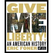 Give Me Liberty!: An American History (Sixth AP Edition) by Foner, Eric, 9780393697018