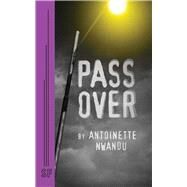 Pass Over by Antoinette Nwandu, 9780573707018