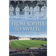 From Sophia to SWALEC A History of Cricket in Cardiff by Hignell, Andrew, 9780752447018