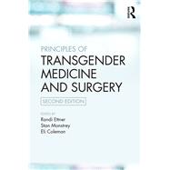 Principles of Transgender Medicine and Surgery by ETTNER; RANDI, 9781138857018