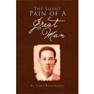 The Silent Pain of a Great Man by Bentley, Yvonne Baxter; Prince, M., 9781450087018