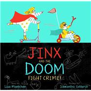 Jinx and the Doom Fight Crime! by Mantchev, Lisa; Cotterill, Samantha, 9781481467018