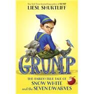 Grump: The (Fairly) True Tale of Snow White and the Seven Dwarves by SHURTLIFF, LIESL, 9781524717018