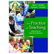 The Practice of Teaching: A Narrative and Case-study Approach by Ornstein, Allan C.; Scarpaci, Richard T., 9781577667018
