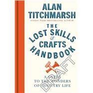 Lost Skills and Crafts Handbook by Titchmarsh, Alan, 9781785947018