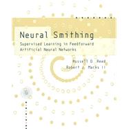 Neural Smithing Supervised Learning in Feedforward Artificial Neural Networks by Reed, Russell; Marks, Robert J, 9780262527019
