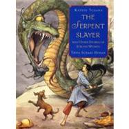 Serpent Slayer : And Other Stories of Strong Women by Tchana, Katrin; Hyman, Trina Schart, 9780316387019