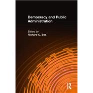 Democracy and Public Administration by Box; Richard C, 9780765617019