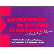 Groupwork in Diverse Classrooms by Shulman, Judith H.; Lotan, Rachel A.; Whitcomb, Jennifer A.; Darling-Hammond, Linda, 9780807737019