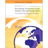 Knowledge Economies in the Middle East and North Africa : Toward New Development Strategies by Aubert, Jean-Eric; Reiffers, Jean-Louis; WORLD BANK FORUM ON KNOWLEDGE FOR DEVELO, 9780821357019