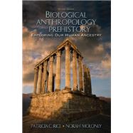 Biological Anthropology and Prehistory: Exploring Our Human Ancestry by Rice,Patricia C., 9781138467019