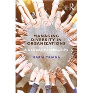 Managing Diversity in Organizations: A global perspective by Triana; Marfa del Carmen, 9781138917019