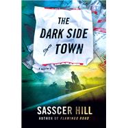 The Dark Side of Town by Hill, Sasscer, 9781250097019