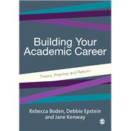 Building Your Academic Career by Boden, Rebecca; Epstein, Debbie; Kenway, Jane, 9781412907019