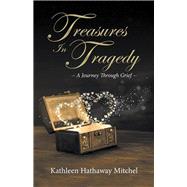 Treasures in Tragedy by Mitchel, Kathleen Hathaway, 9781504387019