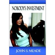 Nobody's Investment by Meade, John S., 9781589397019