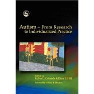 Autism: From Research to Individualized Practice by Gabriels, Robin L., 9781843107019