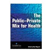 The Public Private Mix for Health by Maynard,Alan, 9781857757019
