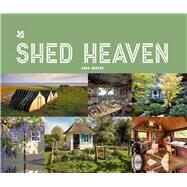 Shed Heaven A Place for Everything by Groves, Anna, 9781911657019