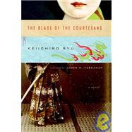 The Blade of the Courtesans by RYU, KEIICHIRO, 9781934287019