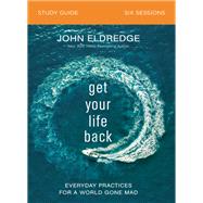 Get Your Life Back by Eldredge, John, 9780310097020