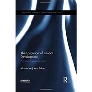 The Language of Global Development: A Misleading Geography by Solarz; Marcin Wojciech, 9780415657020