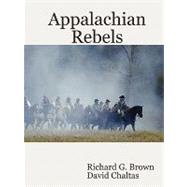 Appalachian Rebels by Brown, Richard G.; Chaltas, David, 9780615257020