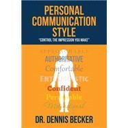 Personal Communication Style by Becker, Dennis, 9781500387020