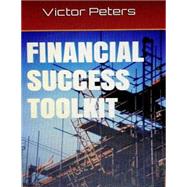 Financial Success Toolkit by Peters, Victor; Souryal, Michael, 9781508617020