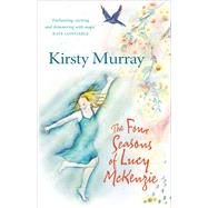 The Four Seasons of Lucy Mckenzie by Murray, Kirsty, 9781743317020