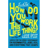 How Do You Work This Life Thing? by Post, Lizzie, 9780061747021