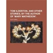 Tom Ilderton by Scott, Wheeler J., 9780217407021
