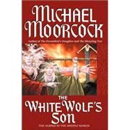 White Wolf's Son : The Albino Underground by Moorcock, Michael, 9780446577021