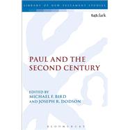 Paul and the Second Century by Bird, Michael F.; Dodson, Joseph R., 9780567117021