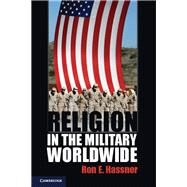 Religion in the Military Worldwide by Hassner, Ron E., 9781107037021