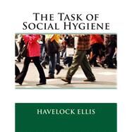 The Task of Social Hygiene by Ellis, Havelock, 9781507857021