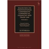Dalhuisen on Transnational Comparative, Commercial, Financial and Trade Law Volume 3 Financial Products, Financial Services and Financial Regulation by Dalhuisen, Jan H, 9781509907021