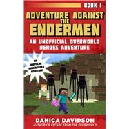 Adventure Against the Endermen by Davidson, Danica, 9781510727021