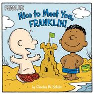 Nice to Meet You, Franklin! by Schulz, Charles  M.; Gallo, Tina; Pope, Robert, 9781534417021