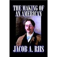 The Making of an American by Riis, Jacob A., 9781598187021
