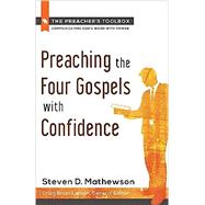 Preaching the Four Gospels With Confidence by Mathewson, Steven D.; Larson, Craig Brian, 9781598567021