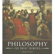 Philosophy : The Great Thinkers by Stokes, Philip, 9781841937021
