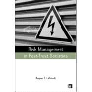 Risk Management in Post-Trust Societies by Lofstedt, Ragnar E., 9781844077021