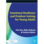 Emotional Resilience and Problem Solving for Young People by Rae, Tina; Nakaria, Nisha; Velinor, Patricia; Maines, Barbara; Robinson, George, 9781906517021