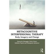 Metacognitive Interpersonal Therapy by Dimaggio, Giancarlo; Ottavi, Paolo; Popolo, Raffaele; Salvatore, Giampaolo, 9780367367022
