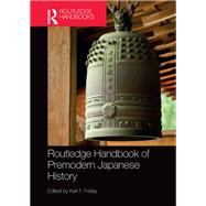 Routledge Handbook of Premodern Japanese History by Friday; Karl F, 9780415707022