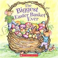 The Biggest Easter Basket Ever by Kroll, Steven; Bassett, Jeni, 9780545017022